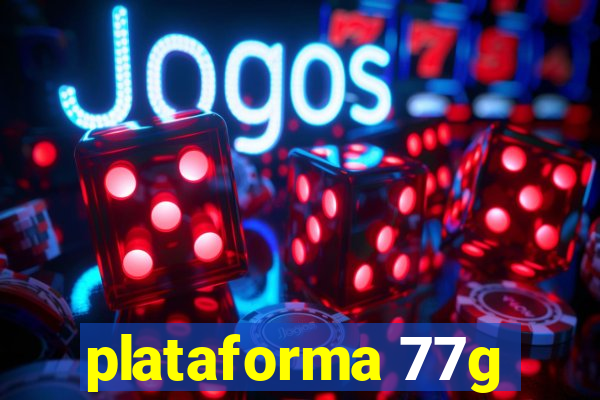 plataforma 77g